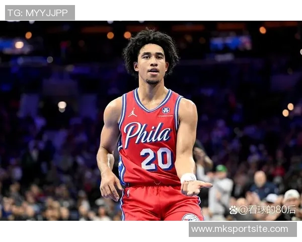 76人队重召乔奈布鲁姆与麦凯恩麦凯恩发展联盟表现出色斩获25分